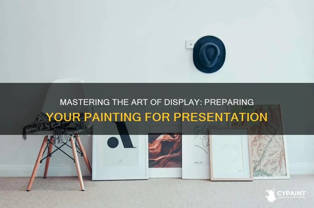 how do you prepare to show a painting