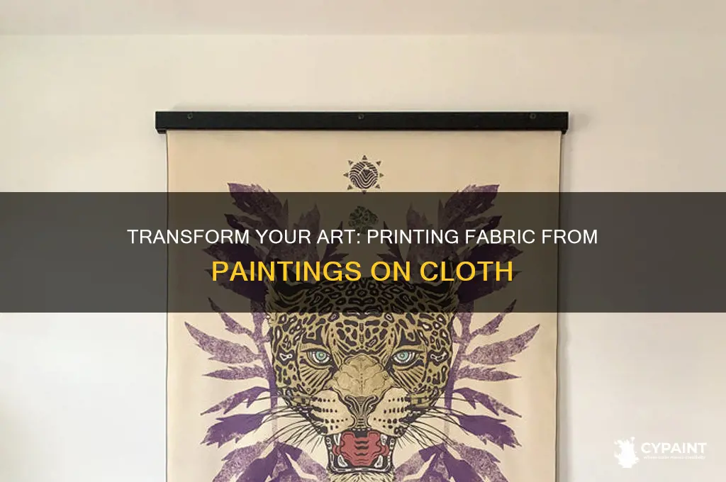 how do you print fabric from a painting on cloth