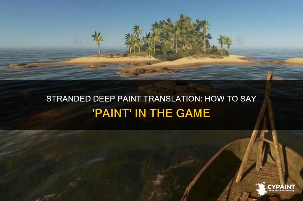how do you say paint in stranded deep