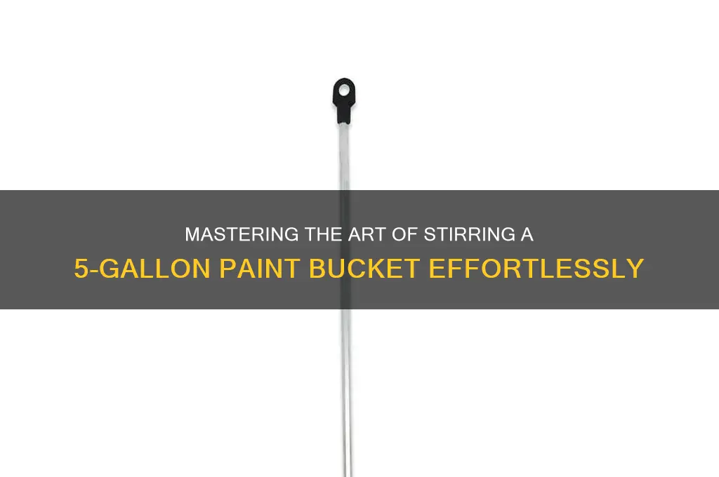 how do you stir a 5 gallon bucket of paint