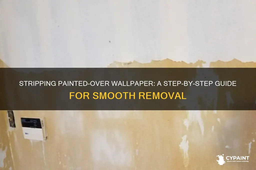 how do you strip wallpaper that has been painted over