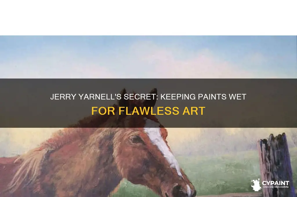 how does jerry yarnell keep his paints wet