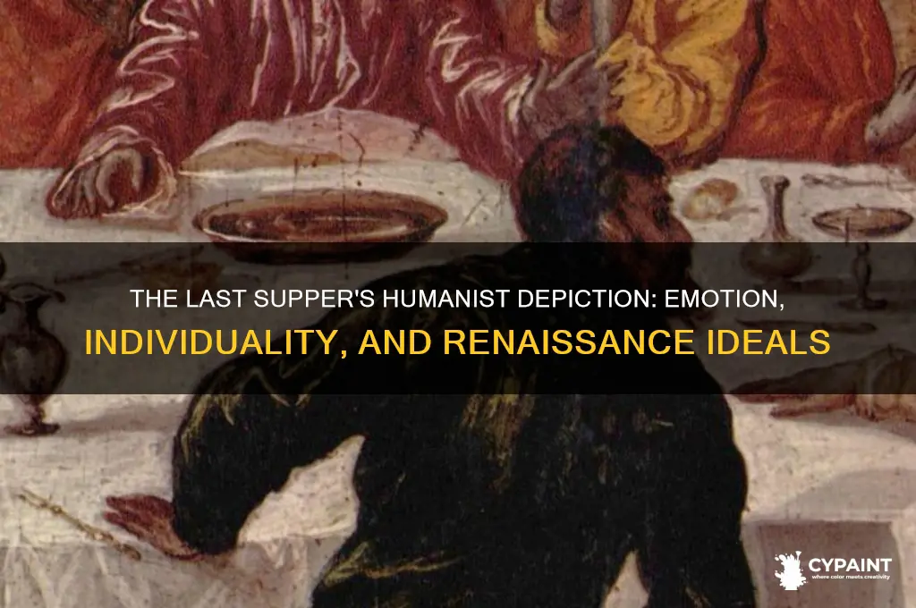 how does the last supper painting show humanism