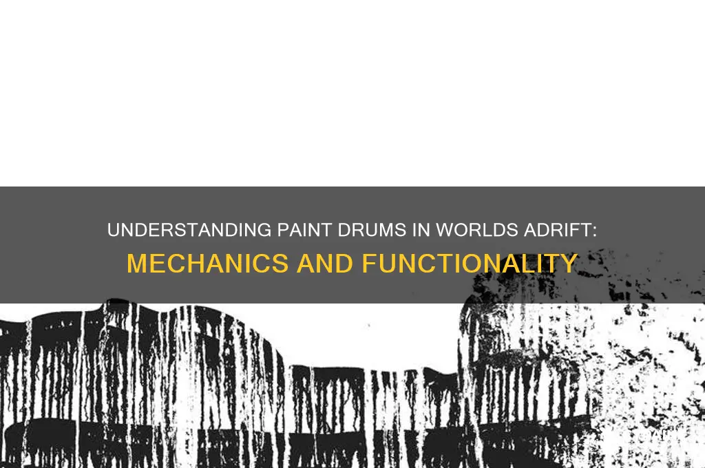how does the paint drum work worlds adrift