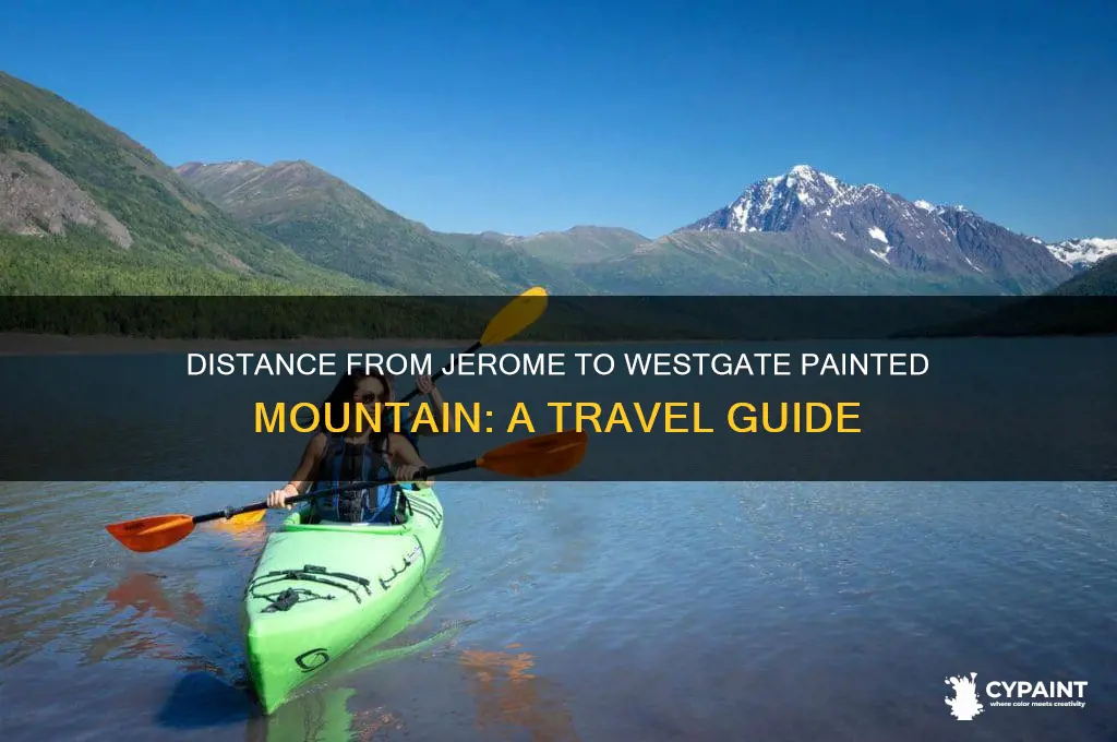 how far is jerome from westgate painted mountain
