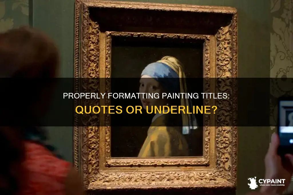 how is a painting typed properly in qoutes or underlined