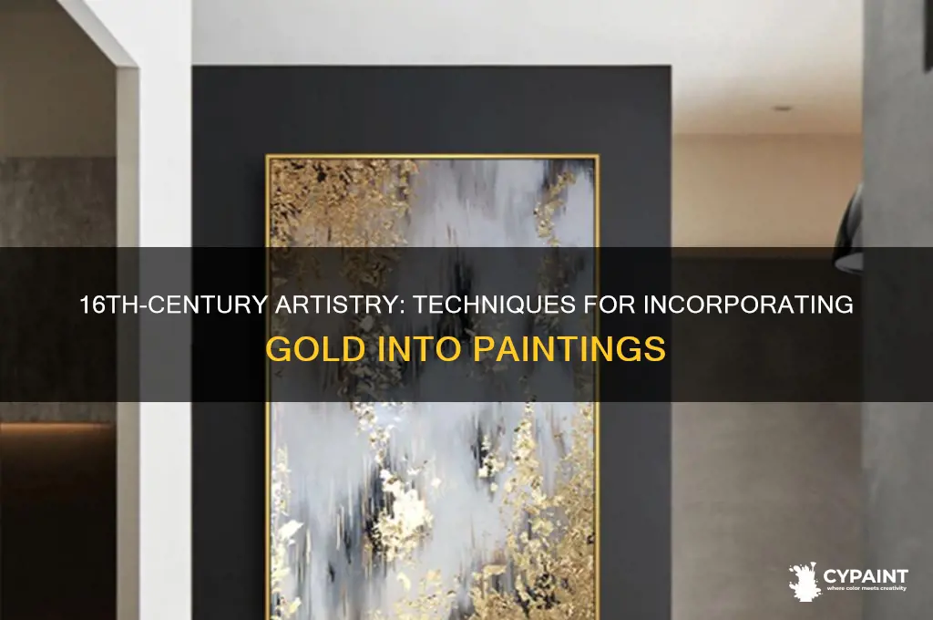how is gold put into paintings 16th centry