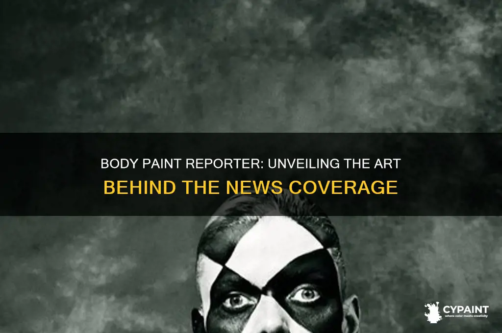 how is the reporter in body paint