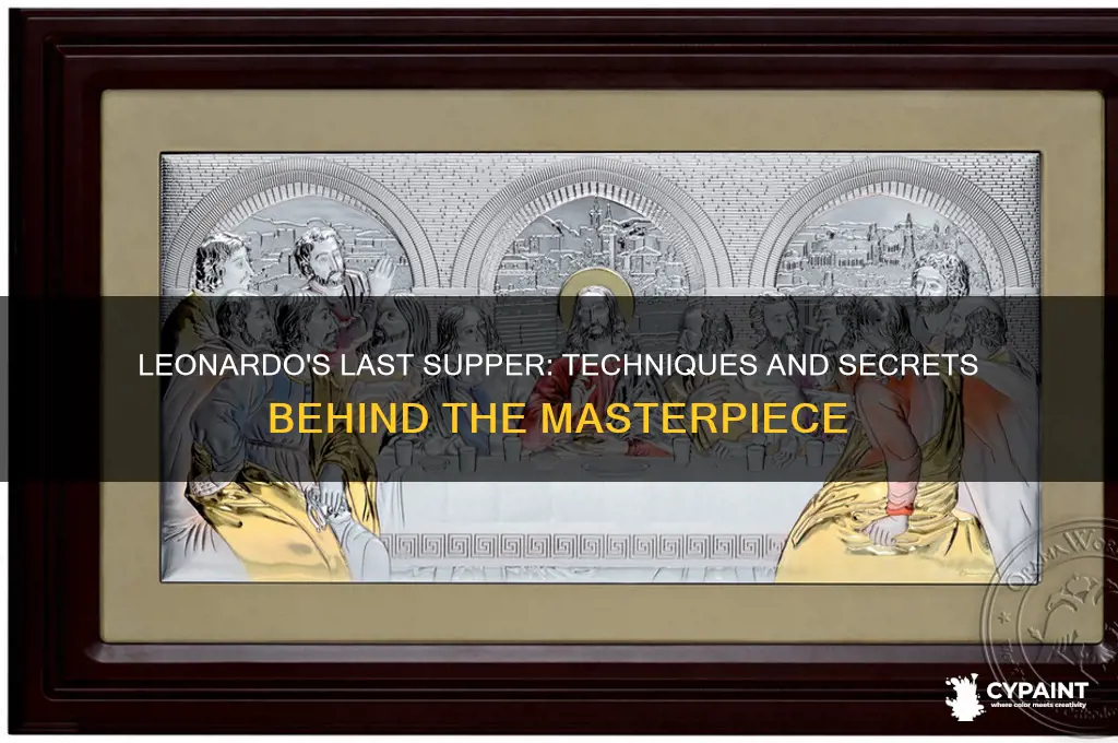 how leonardo da vinci painted the last supper
