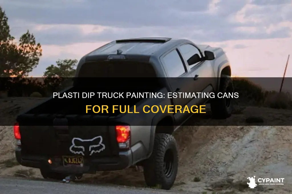 how many cans of plasti dip to paint a truck
