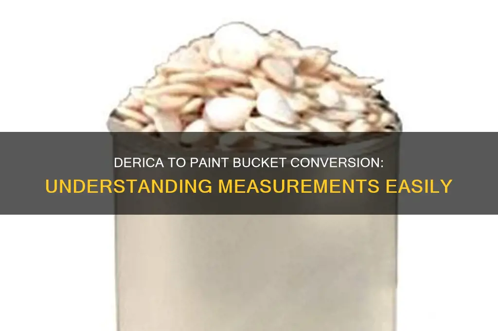 how many derica is in a paint bucket