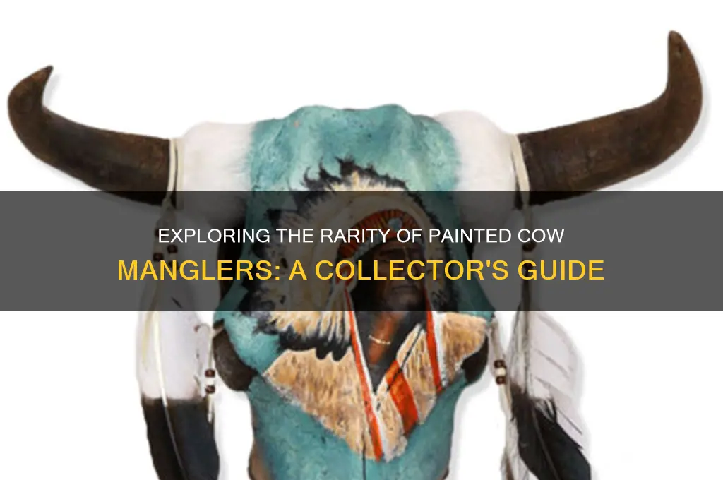 how many painted cow mangler are there