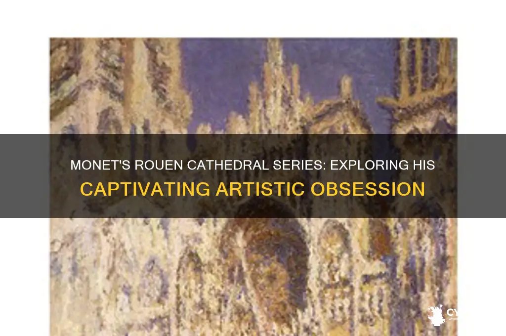 how many rouen cathedral did monet paint