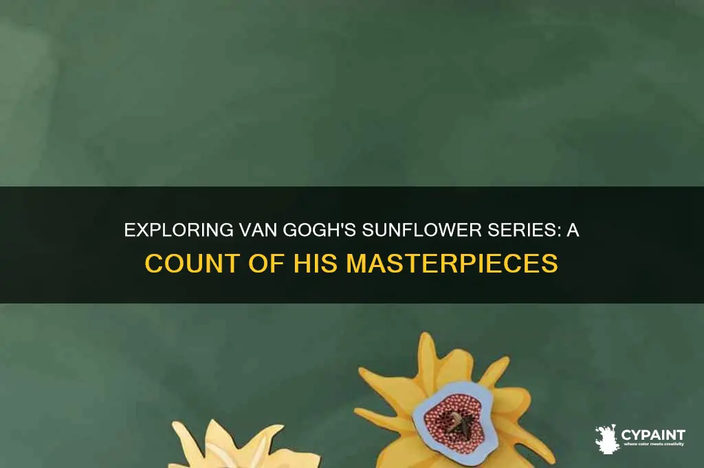 how many sunflower paintings did van gogh do