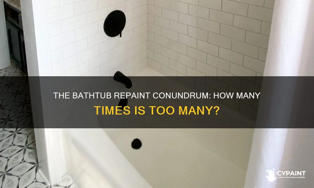 how many times can i repaint my painted bathtub