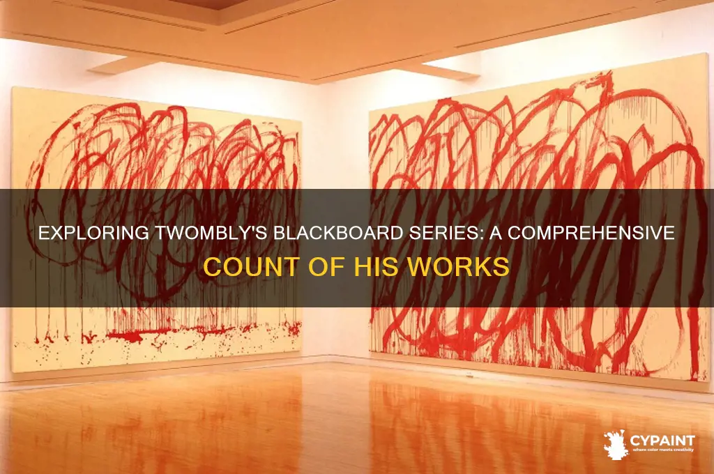 how many twombly blackboard paintings are there
