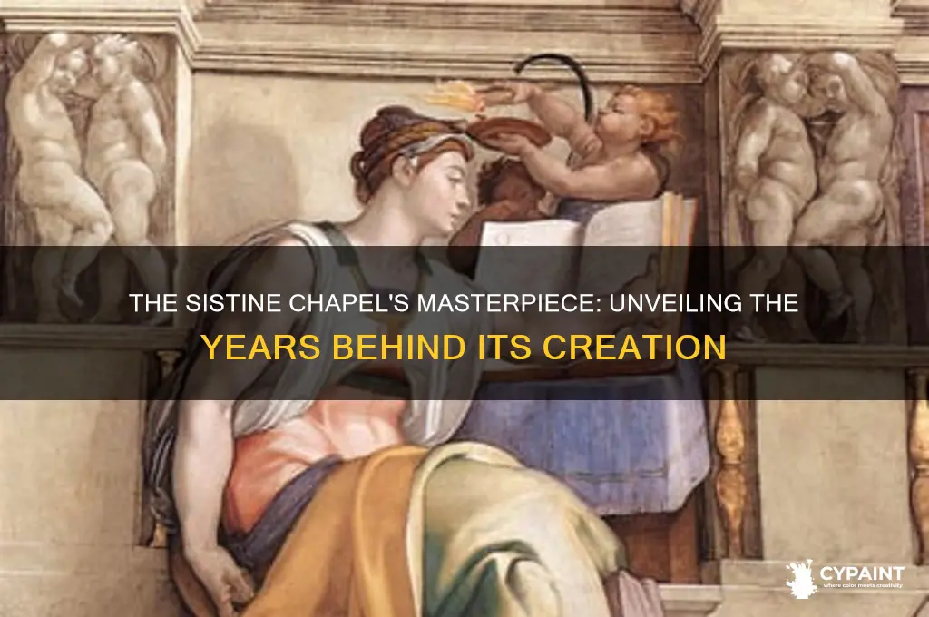 how many years to paint sistine chapel