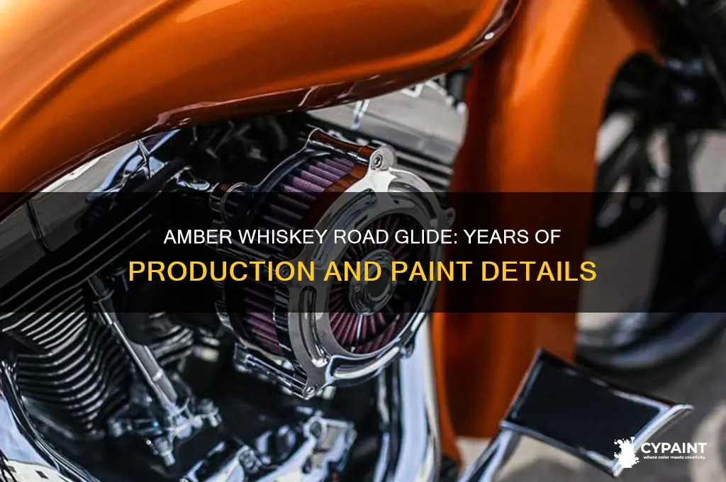 how many years was roadglide painted amber wiskey