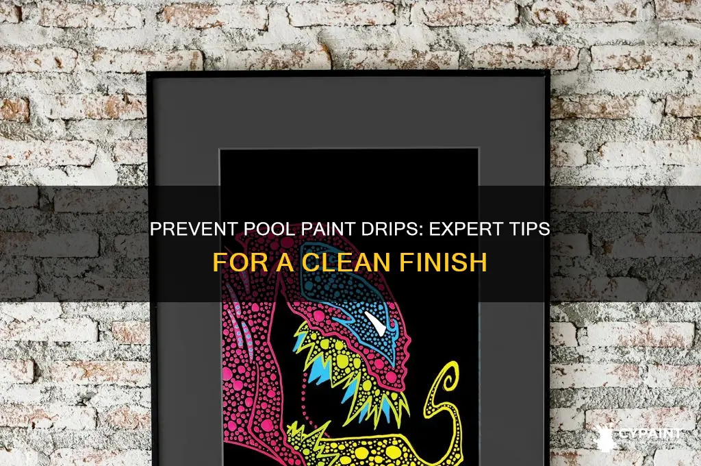 how not to drip paint in the pool