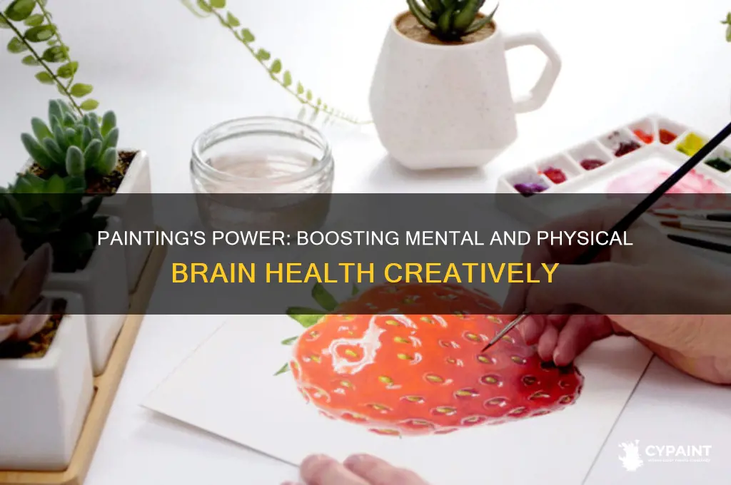 how painting helps the brain mentally and physically