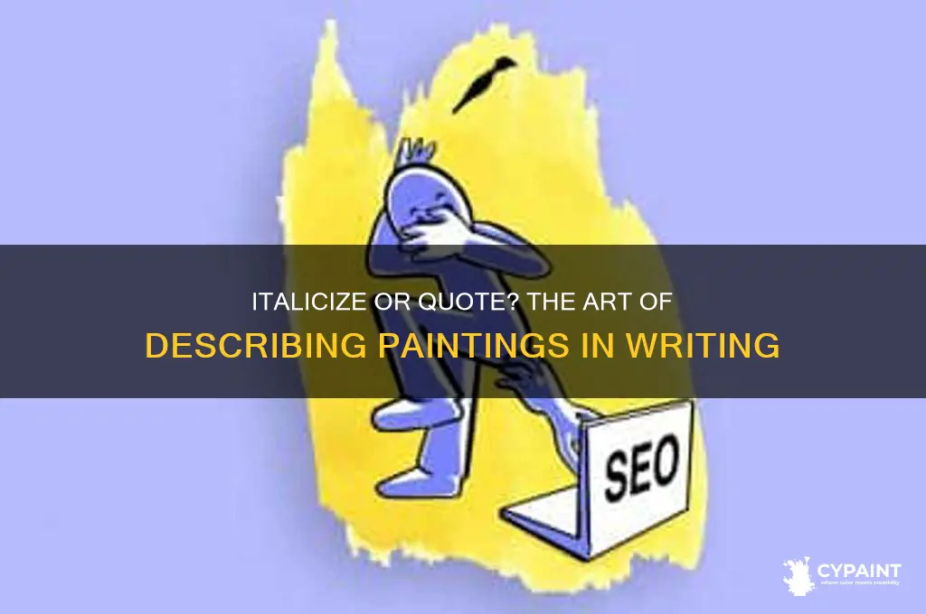 how should paintings be delineated in writing italics or quotes
