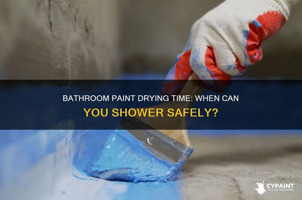how soon after i paint the bathroom can i shower