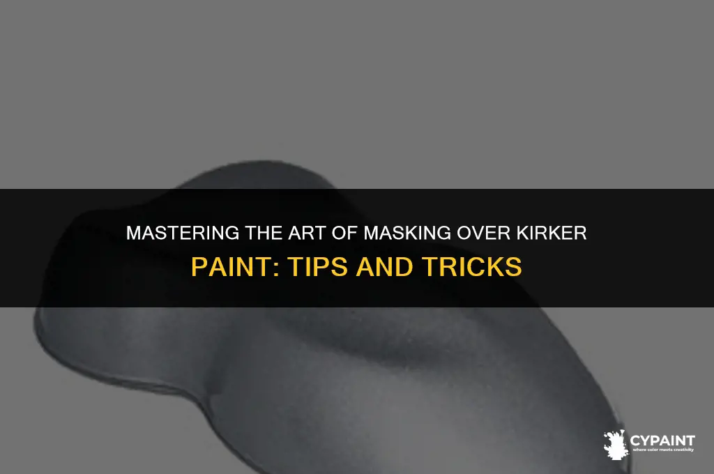 how soon can i mask over kirker paint
