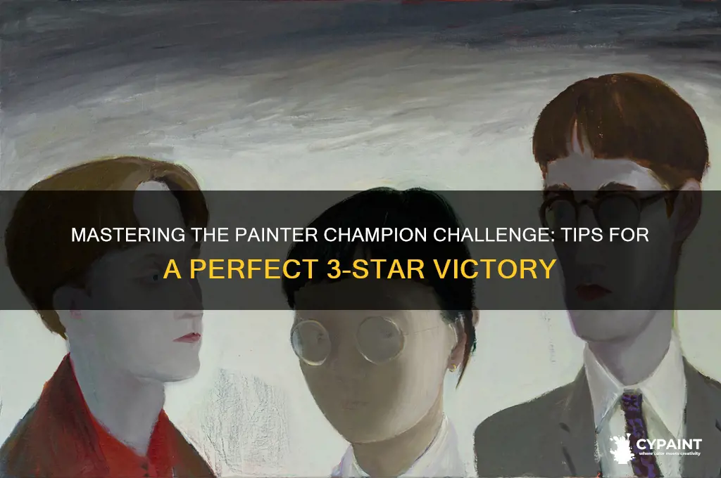 how to 3 star the painter champion challenge