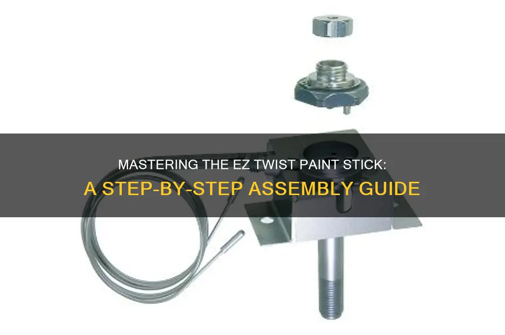 how to assemble ez twist paint stick