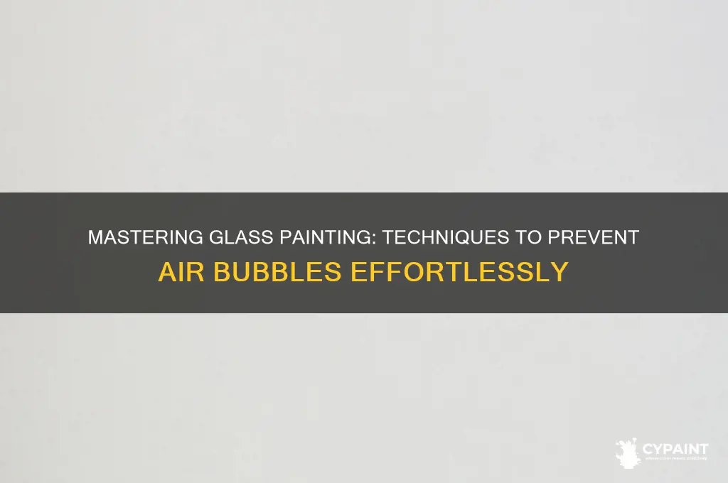 how to avoid air bubbles in glass painting