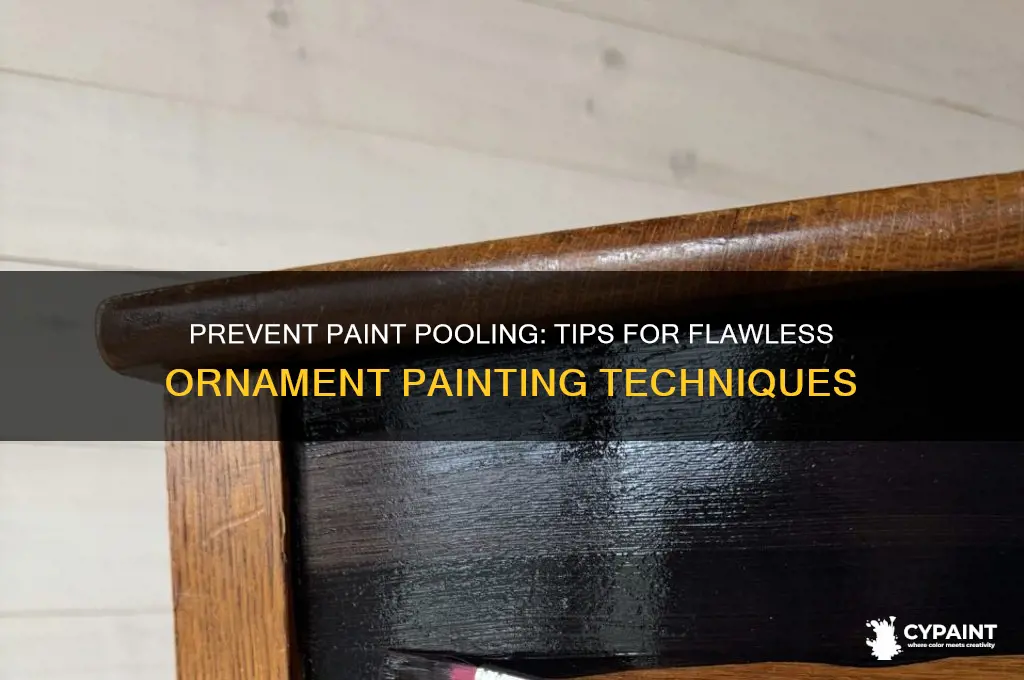 how to avoid paint pooling in ornaments