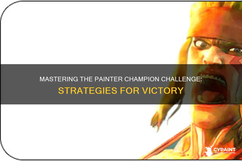 how to beat the painter champion challenge