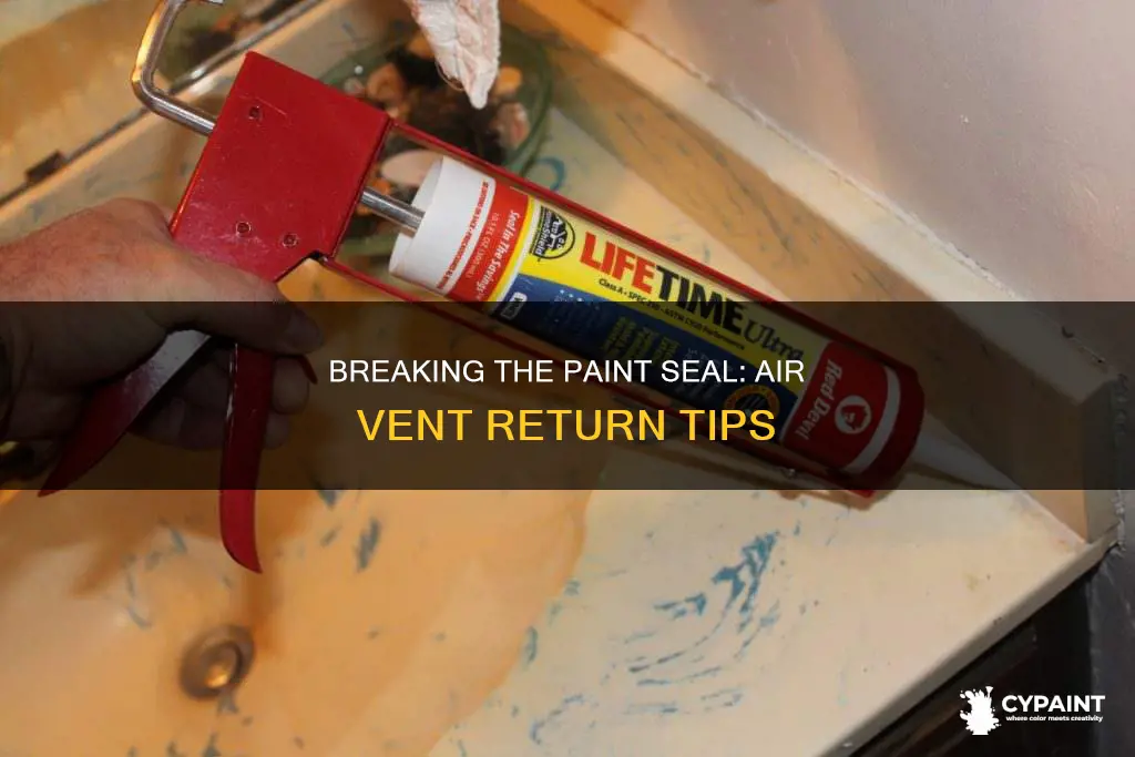 how to break paint seal around air vent return