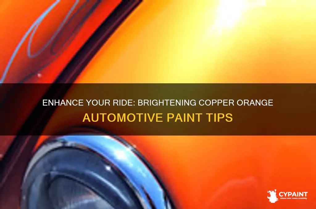 how to brighten copper orange automotive paint