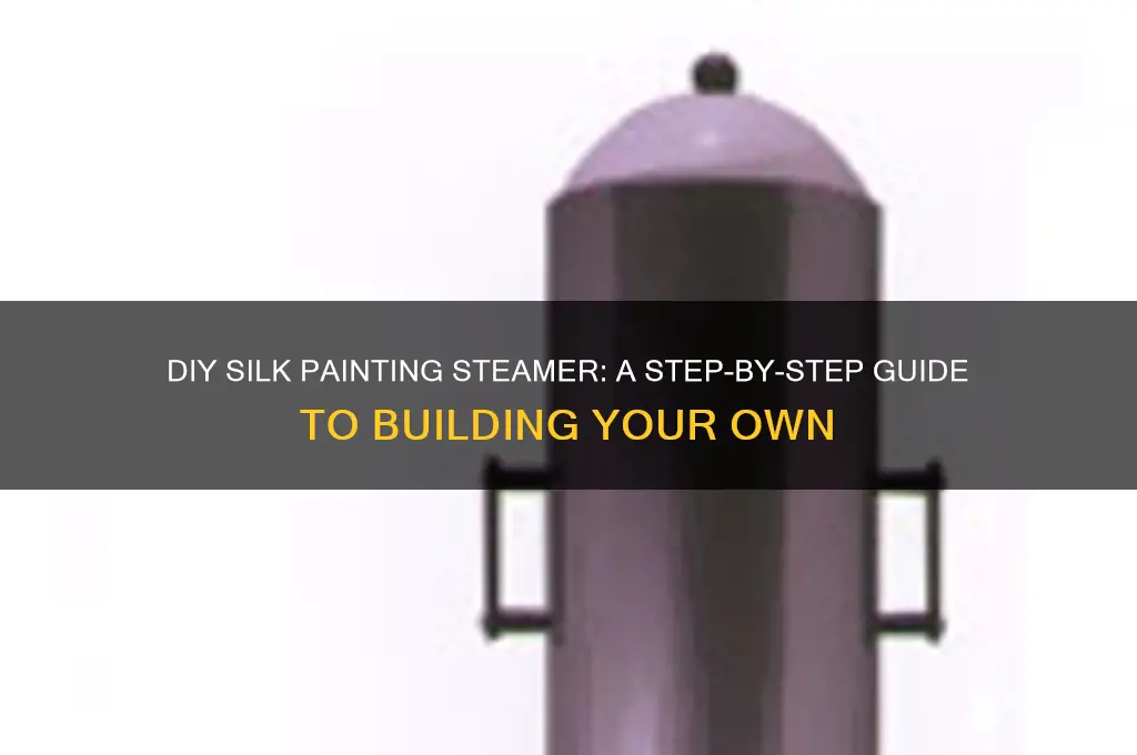 how to build a steamer for silk painting