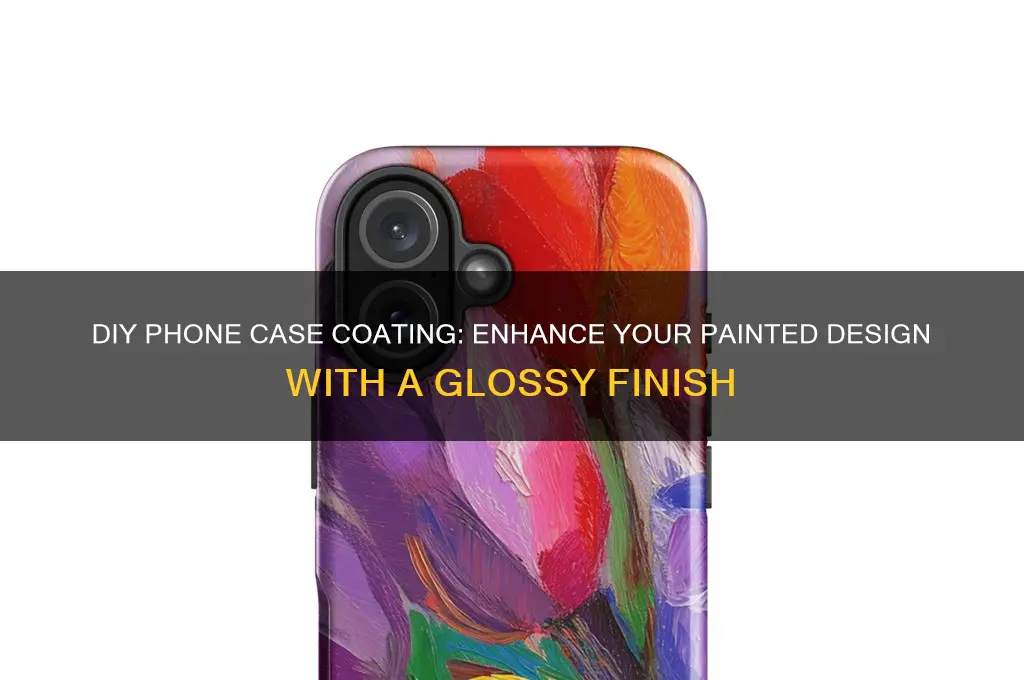 how to coat a painted phone case
