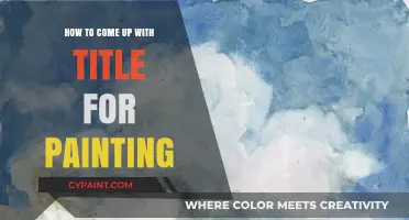 Creative Tips for Naming Your Artwork: Crafting the Perfect Painting Title