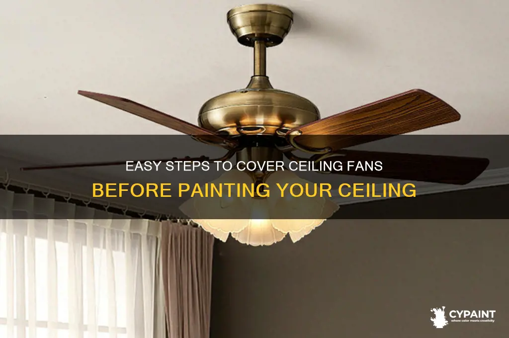 how to cover cieling fan before painting cieling
