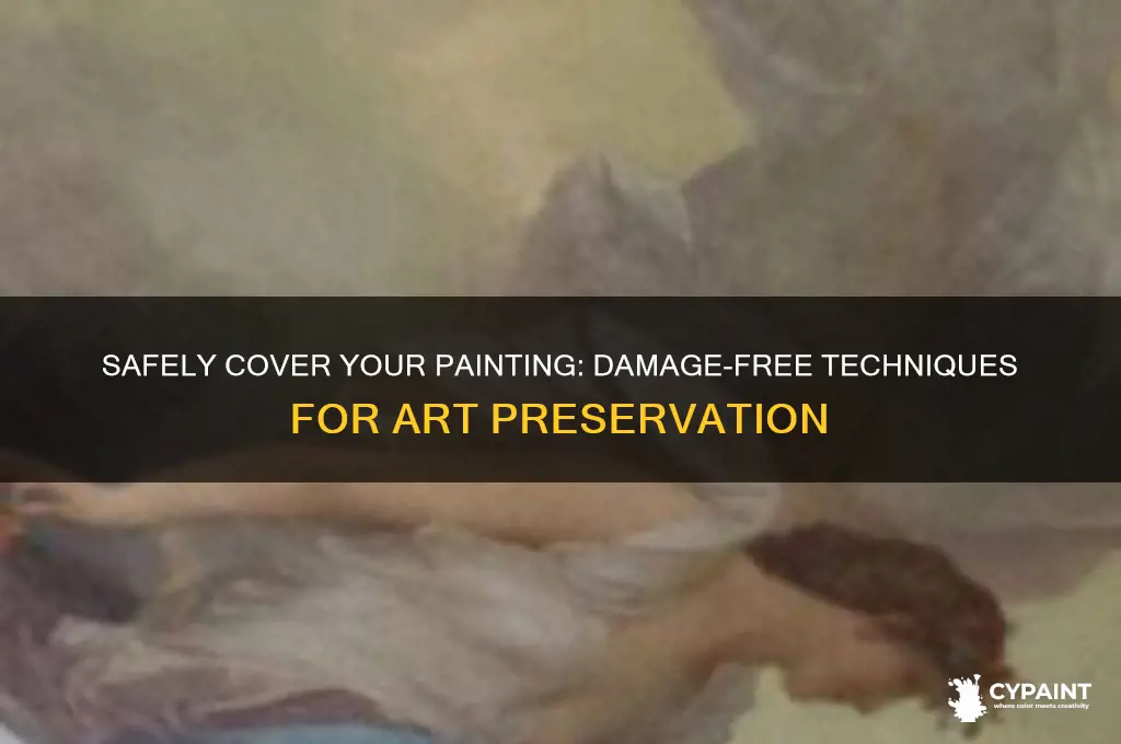 how to cover over a painting without damage