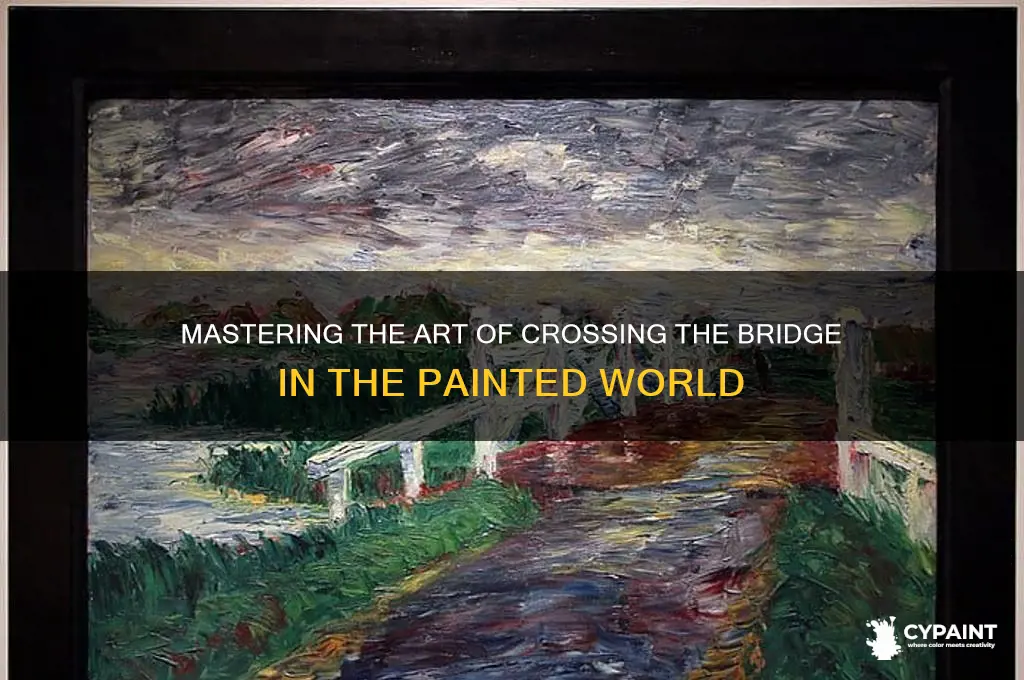 how to cross bridge in painted world