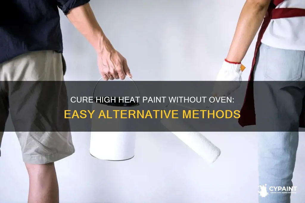 how to cure high heat paint without oven
