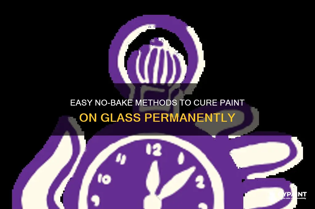 how to cure paint on glass without baking