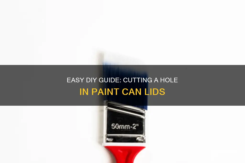 how to cut a hole in a paint can lid