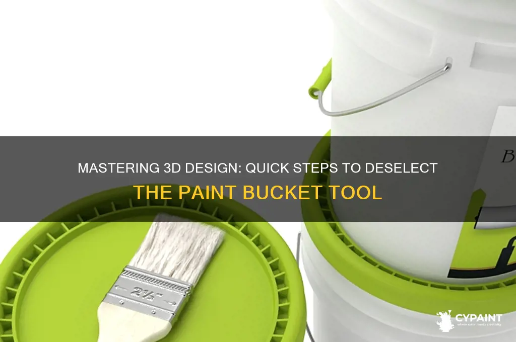 how to deselect the 3d paint bucket