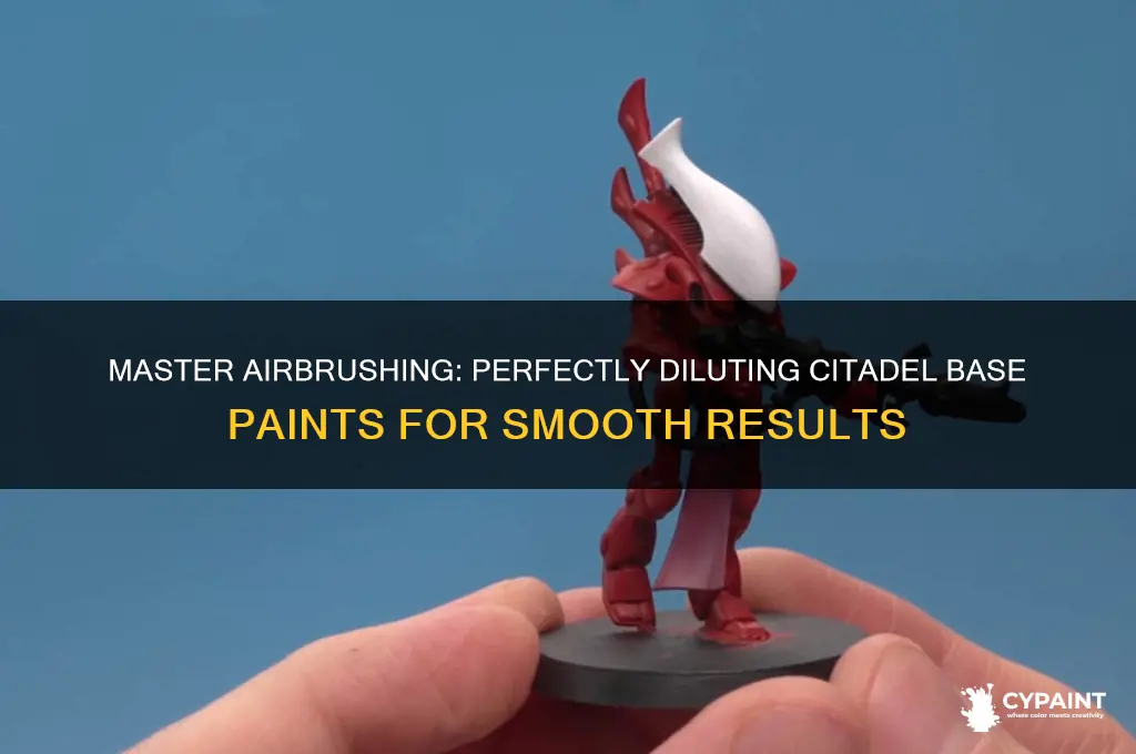Master Airbrushing Perfectly Diluting Citadel Base Paints For Smooth