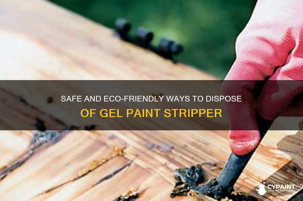 how to dispose of gel paint stripper