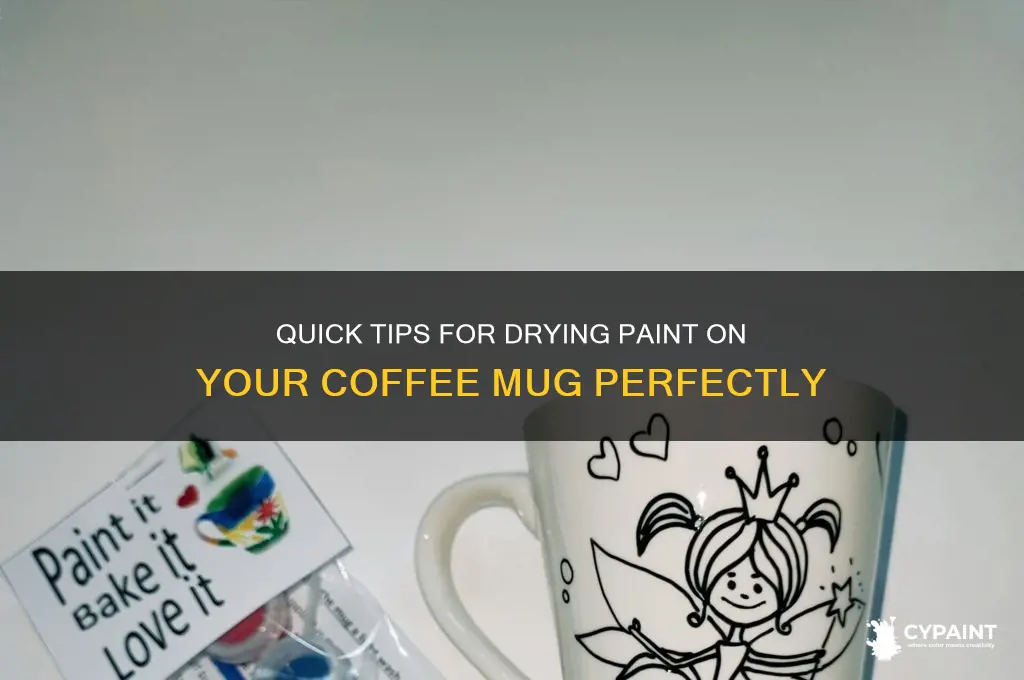 how to dry paint on a coffie mug