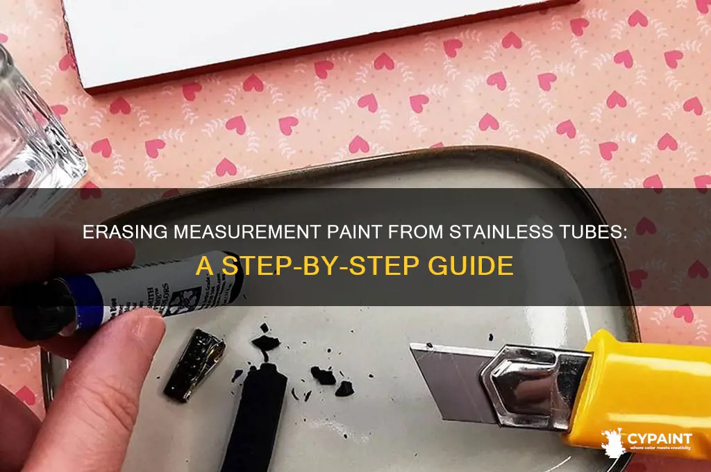 how to erase maasurement paint on stainless tubes