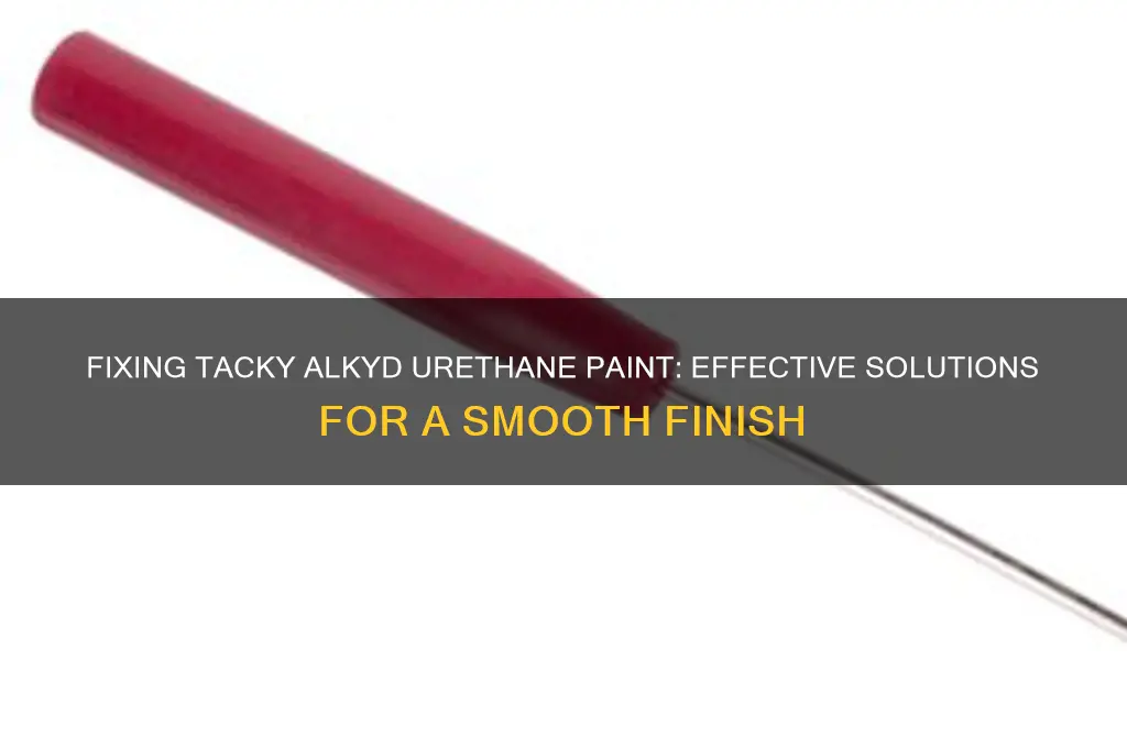 how to fix tacky alkyd urethane paint