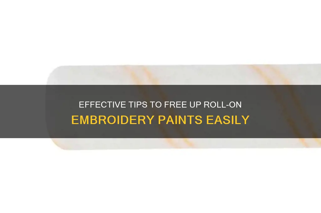 how to free up roll on embrodiary paints